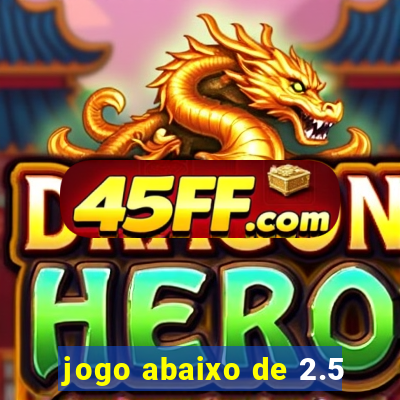 jogo abaixo de 2.5